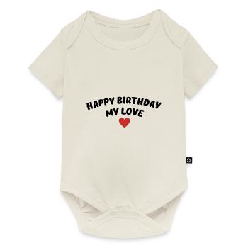 Happy Birthday my love - Baby Premium short-sleeve bodysuit - off white - Front