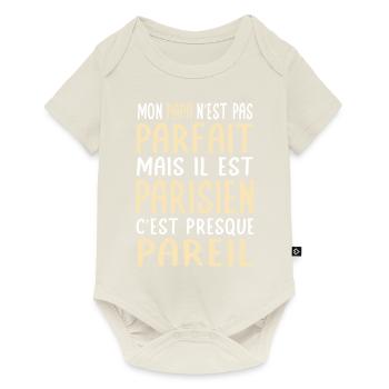 Mon papa n'est pas parfait - Parisien - Body à manches courtes Premium Bébé - blanc cassé - Devant