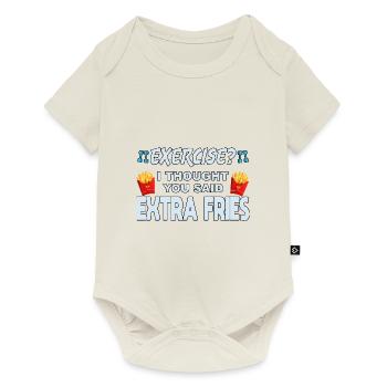 Excercise i thought you said extra fries - Baby Premium short-sleeve bodysuit - off white - Front