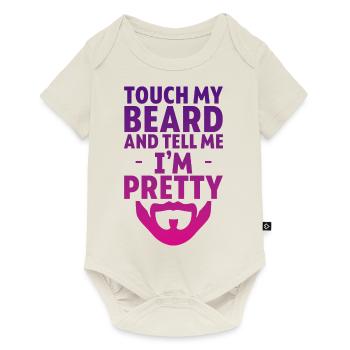 Touch My Beard And Tell Me I'm Pretty 4 - Baby Premium Kurzarmbody - Naturweiß - Vorne