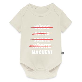 Würde Hätte Sollte Könnte Machen! Lustiger Spruch - Baby Premium Kurzarmbody - Naturweiß - Vorne