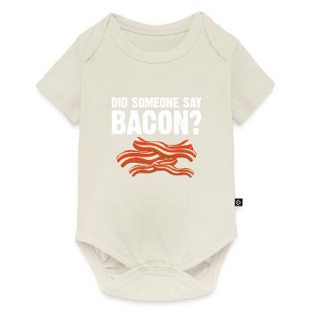 Did someone say bacon BBQ grill party bacon - Baby Premium short-sleeve bodysuit - off white - Front