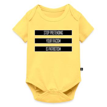 Arrêtez de faire semblant que votre racisme est une politique patriotique - Body à manches courtes Premium Bébé - jaune pastel - Devant