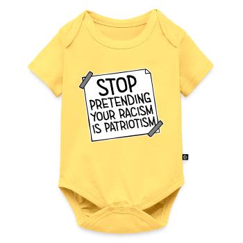 Stop Pretending Your Racism Is Patriotism Politics - Baby Premium short-sleeve bodysuit - sky yellow - Front