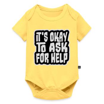It's Okay To Ask For Help Help Questions Saying Logo - Baby Premium short-sleeve bodysuit - sky yellow - Front