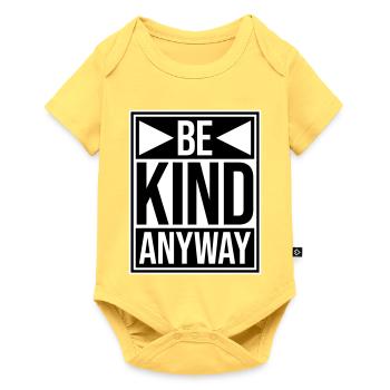 Be Kind Anyway Friendliness Statement Saying - Baby Premium short-sleeve bodysuit - sky yellow - Front