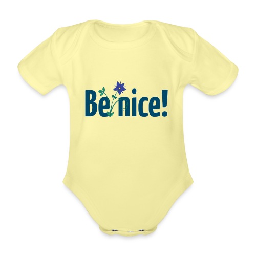 Be nice! - Baby Bio-Kurzarm-Body