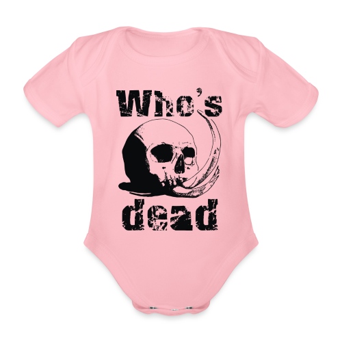 Who's dead - Black - Body ecologico per neonato a manica corta