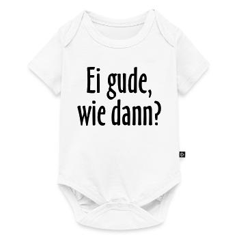 Ei gude, wie dann? Hessischer Spruch - Baby Premium Kurzarmbody - Weiß - Vorne
