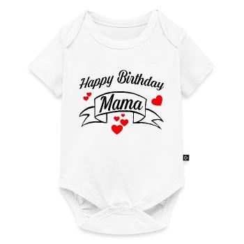 Happy Birthday Mama! Geburtstags Glückwunsch Mama - Baby Premium Kurzarmbody - Weiß - Vorne