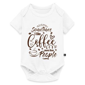 Sometimes I like Coffee more than People Kaffee - Baby Premium Kurzarmbody - Weiß - Vorne