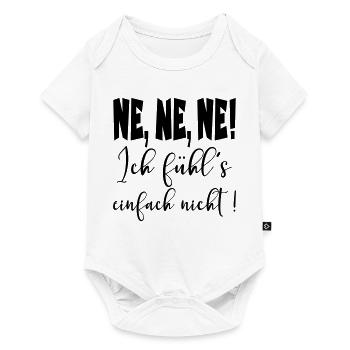 Lustige Sprüche - Ne - Ich fühle es nicht - Baby Premium Kurzarmbody - Weiß - Vorne