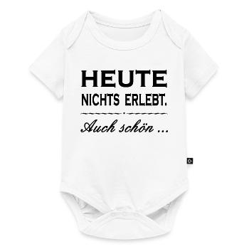HEUTE NICHTS ERLEBT. AUCH SCHÖN ...Zitat Geschenk - Baby Premium Kurzarmbody - Weiß - Vorne