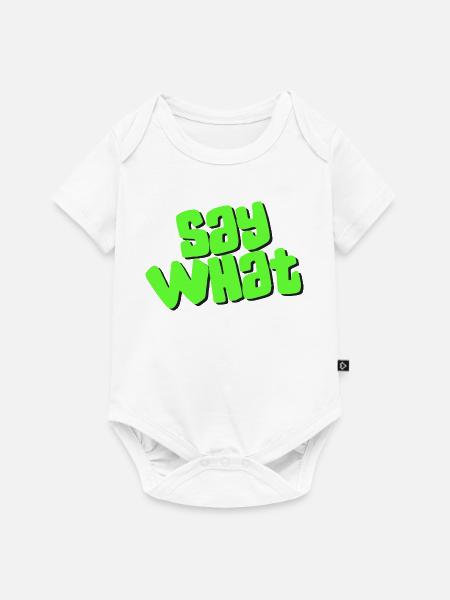 Say What - Baby Premium Kurzarmbody - Weiß