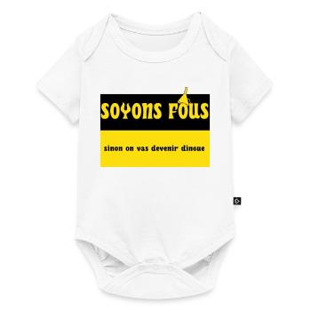 Soyons fous - Body à manches courtes Premium Bébé - blanc - Devant