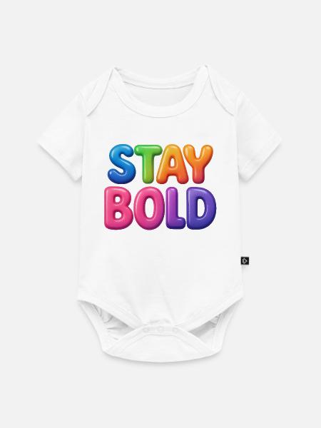 Stay Bold - Baby Premium Kurzarmbody - Weiß