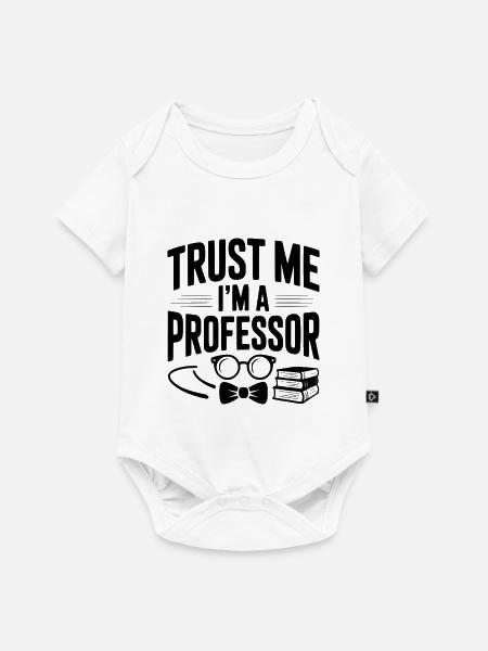 Glaub mir, ich bin Professor. - Baby Premium Kurzarmbody - Weiß