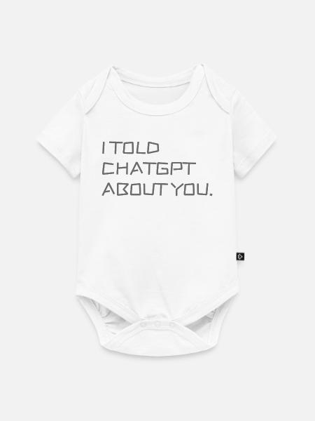 Ich habe ChatGPT von dir erzählt - Baby Premium Kurzarmbody - Weiß