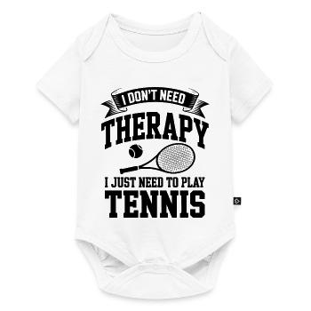 I dont need Therapy, I just need Tennis - Baby Premium short-sleeve bodysuit - white - Front