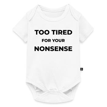 Too tired for your nonsense - Baby Premium short-sleeve bodysuit - white - Front