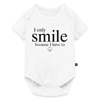 "I'm just smiling because I have to." - Baby Premium short-sleeve bodysuit - white - Front