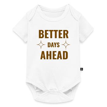 Better Days Ahead Premium Minimal Motivational Quo - Baby Premium short-sleeve bodysuit - white - Front