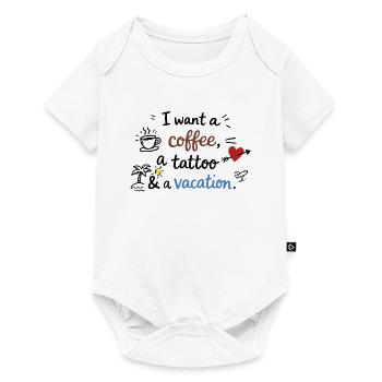 Je veux un café, un tatouage et des vacances - Body à manches courtes Premium Bébé - blanc - Devant