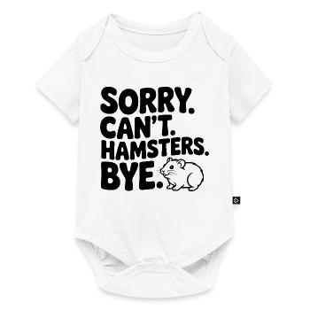 Sorry. Can't. Hamsters. Bye. - Baby Premium short-sleeve bodysuit - white - Front