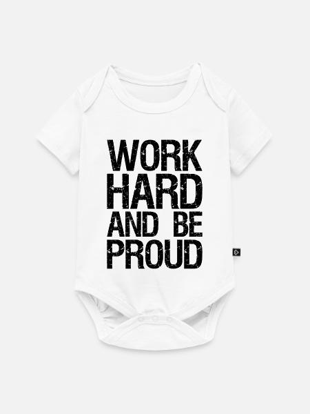 Arbeite hart und sei stolz - Baby Premium Kurzarmbody - Weiß