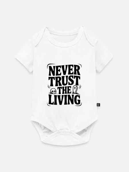 Vertraue niemals den Lebenden - Baby Premium Kurzarmbody - Weiß