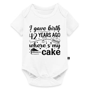 I was born 42 years ago where is my cake? - Baby Premium short-sleeve bodysuit - white - Front
