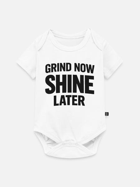 Grind Now Shine Later - Baby Premium Kurzarmbody - Weiß