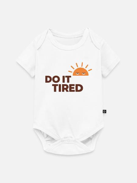 Do It Tired  - Baby Premium Kurzarmbody - Weiß