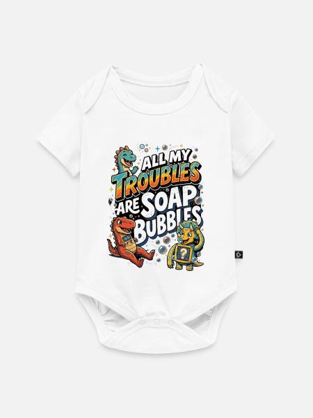 All My Troubles Are Soap Bubbles - Baby Premium Kurzarmbody - Weiß