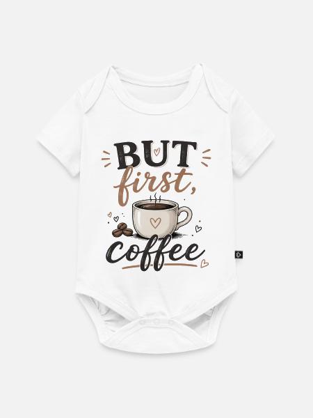 Aber zuerst Kaffee - Baby Premium Kurzarmbody - Weiß
