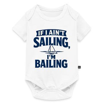 If I Ain’t Sailing, I’m Bailing - Baby Premium short-sleeve bodysuit - white - Front
