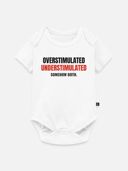 Overstimulated Understimulated Neurodivergent - Baby Premium Kurzarmbody - Weiß