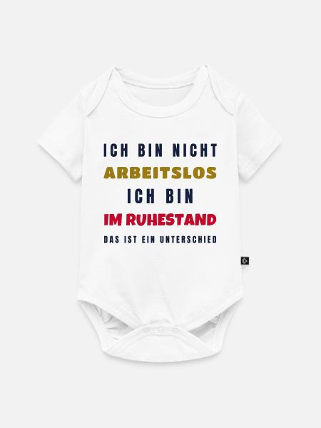 Ruhestand Nicht arbeitslos - Rente Geschenk Opa - Baby Premium Kurzarmbody - Weiß