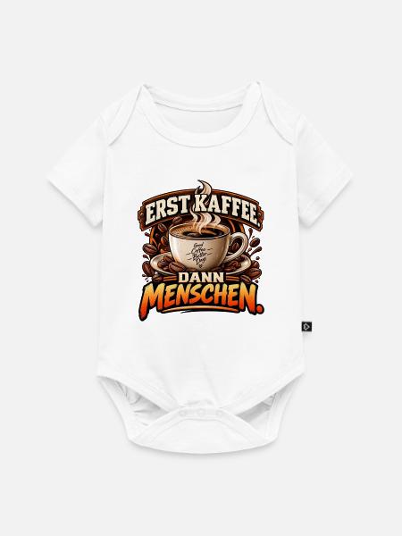Erst Kaffee. Dann Menschen. - Baby Premium Kurzarmbody - Weiß