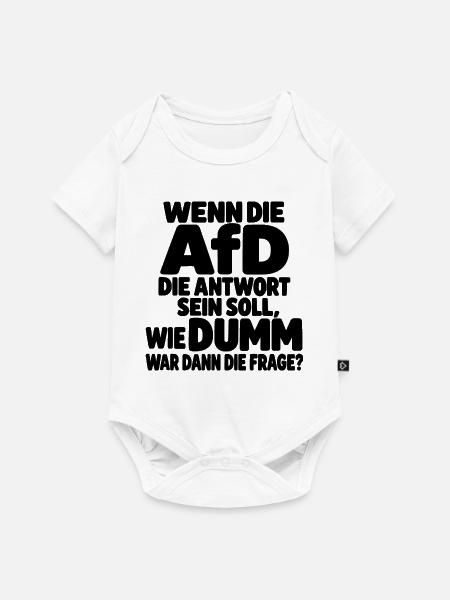 Wenn die AfD die Antwort ist – Satirischer Spruch - Baby Premium Kurzarmbody - Weiß