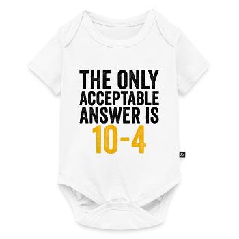 Die einzig akzeptable Antwort ist 10-4 Disponenten - Baby Premium Kurzarmbody - Weiß - Vorne