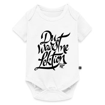 Was jetzt ist - Du warst ne Lektion - Baby Premium Kurzarmbody - Weiß - Vorne