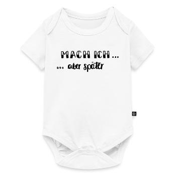 Mach ich - aber später... - Baby Premium Kurzarmbody - Weiß - Vorne