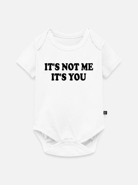 it's not me it's you - Baby Premium Kurzarmbody - Weiß