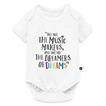 We are the Music Makers and the Dreamers of dreams - Baby Premium short-sleeve bodysuit - white - Front