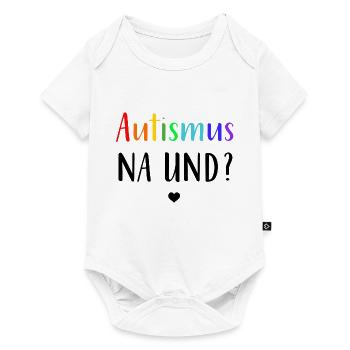 Autismus Autist | Autismus na und? - Baby Premium Kurzarmbody - Weiß - Vorne