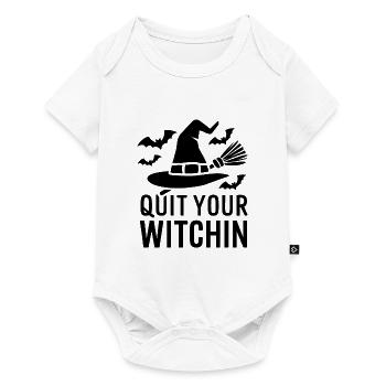 Halloween Saying Quote Quit Your Witchin - Baby Premium short-sleeve bodysuit - white - Front