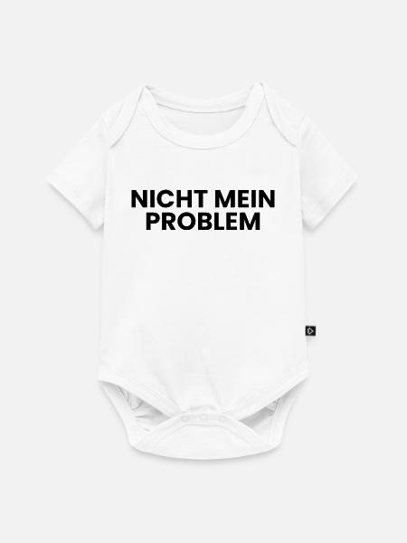 Nicht mein Problem - Baby Premium Kurzarmbody - Weiß