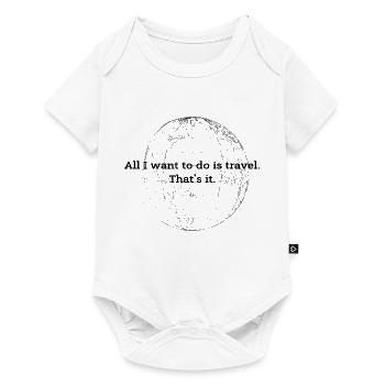 Tout ce que je veux faire, c’est voyager. Voilà. - Body à manches courtes Premium Bébé - blanc - Devant