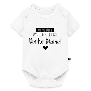Ohne dich, wäre ich nicht ich. Danke Mama! - Baby Premium Kurzarmbody - Weiß - Vorne